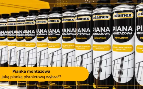 Najlepsza pianka do montażu okien – uniknij błędów przy wyborze